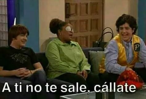 a ti no te sale, callate / meme / drake & josh | Memes originales ...